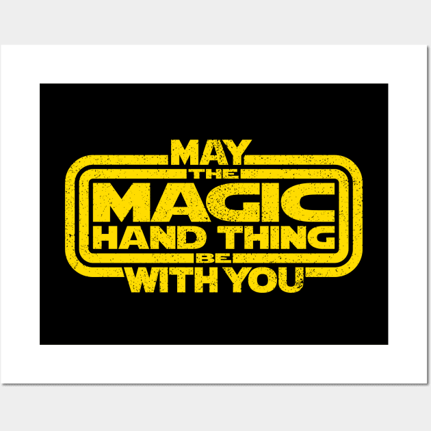 May The Magic Hand Thing be With You (Distressed) Wall Art by LeftCoast Graphics